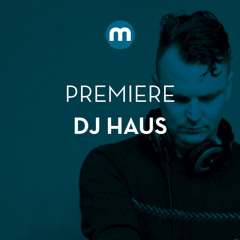 Premiere: DJ Haus 'Comin On'
