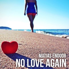 Matias Endoor - NO LOVE AGAIN (Deep House VERSION)