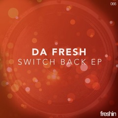 Da Fresh - Switch Back (Original Mix) [Freshin]