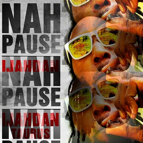 Nah Pause - Ijahdan Taurus