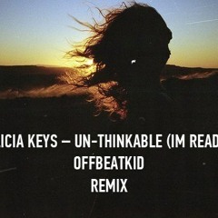 Alicia Keys - Un-Thinkable (OffBeatKid Remix)