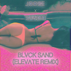 Joose X Sango - Black Sand (Elevate Remix)