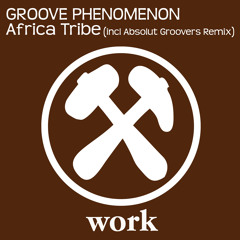 Groove Phenomenon - Africa Tribe (Absolut Groovers Remix)