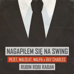 NAGAPIŁEM SIĘ NA SWING / Pezet, Małolat, Małpa x Ray Charles