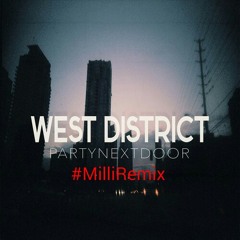 PARTYNEXTDOOR - West District #MilliRemix ft Dom Milli