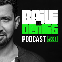 Baile Do Dennis - Podcast #001