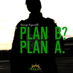 Plan B? Plan A.