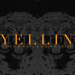 Cisco Escano- "Yellin" (feat. Bishop Chase)
