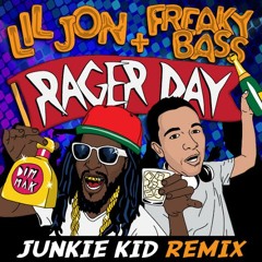 Lil Jon & Freaky Bass - Rager Day (Junkie Kid Remix)