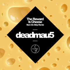 deadmau5 - Reward Is Cheese (Nom De Strip Remix)