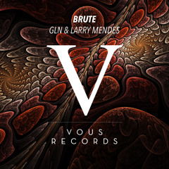 GLN & Larry Mendes - Brute (Original Mix)