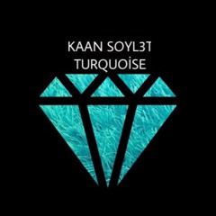 Kaan Soyl3t - Turquoise (Orginal Mix)