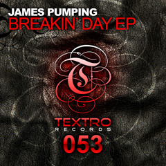 TXO053 : James Pumping - Breakin' Day (Original Mix)