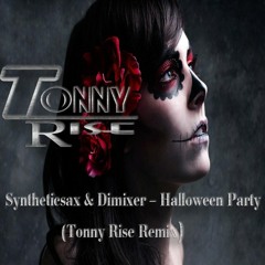 Syntheticsax & Dimixer - Halloween Party (Tonny Rise Remix)