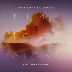 Gregori Klosman - Time To Be Alone ft. Sarah Mount [BIG BEAT]