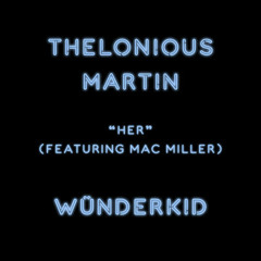 Thelonious Martin Feat. Mac Miller - Her | @reggaeworldcrew