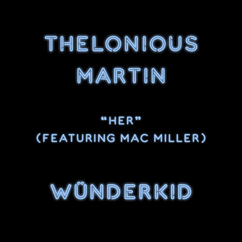 Thelonious Martin Feat. Mac Miller - Her | @reggaeworldcrew