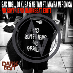 Sak Noel, Dj Kuba & Neitan ft. Mayra Veronica - No Boyfriend (DARKBEAT) FREE DOWNLOAD