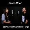 Megan Nicole & Jason Chen - Kiss You