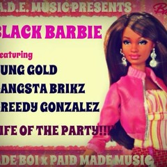 Black Barbie - YUNG GOLD, GANGSTA BRIKZ & GREEDY GONZALEZ