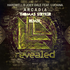 Hardwell & Joey Dale Feat. Luciana - Arcadia (Thomas Stryker Remix)