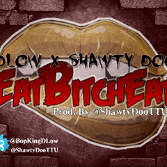 Shawty Doo & Dlow - EatBitchEat (Prod. By Shawty Doo)
