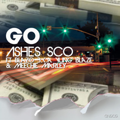 Ashes SCO - Go (ft. Blazo & Meechie Marley)