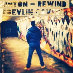 Hinton - Rewind (Devlin Cover)