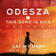 ODESZA - Say My Name (MKL Remix)