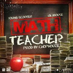 Lil Mouse Ft. Young Scooter - Math Teacher