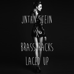 JNTHN STEIN X Brasstracks- Laced Up