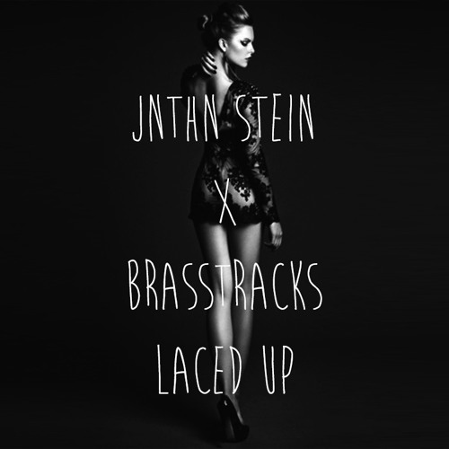 JNTHN STEIN X Brasstracks- Laced Up