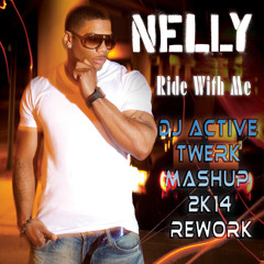 Nelly Feat. Fatman Scoop - Ride With Me ( DJ Active Twerk Mashup 2k14 Rework )**FREE DOWNLOAD**