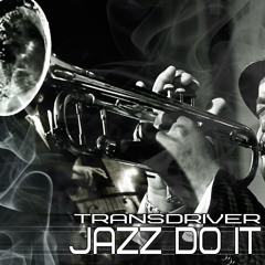 Transdriver - Jazz Do It