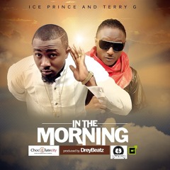 Ice Prince x Terry G - In The Morning | BmusicTV NGA
