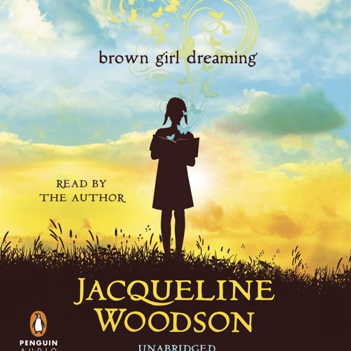 Brown Girl Dreaming by Jacqueline Woodson (excerpt: Second Daughter's Second Day on Earth)
