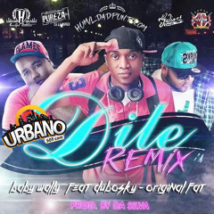 Dile - Baby Wally ft Original Fat, Dubosky