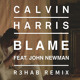 on Calvin Harris &amp; John Newman - Blame (R3hab Remix)