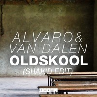 Alvaro & Van Dalen - Oldskool (Shak'D Edit)
