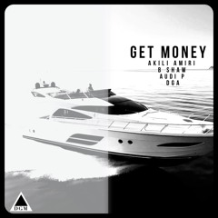 Get Money (feat. Audi P, DGA & B Shaw)