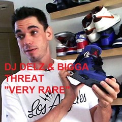 Dj Delz & Bigga Threat - Very Rare