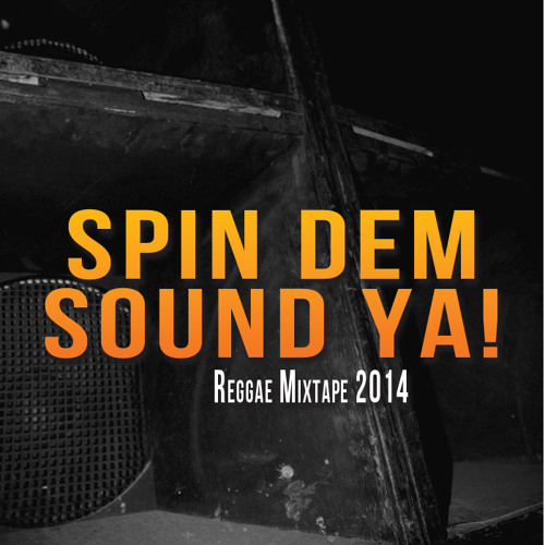 Stream Reggae Mixtape Spin Dem Sound Ya by Spin Dem Sound Ya! Listen