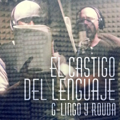 El Castigo del Lenguaje - G-Lingo ft. Rouda