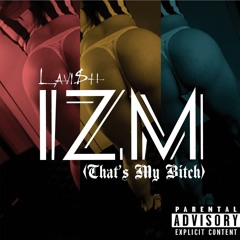 Izm (That's My Bitch)