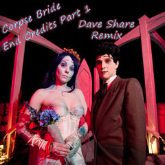 Corpse Bride End Credits Pt. 1 (Dave Share Remix) - Danny Elfman