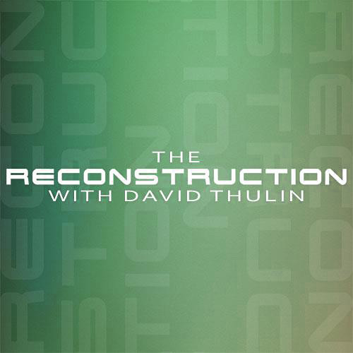 Episode 072 - The Reconstruction with David Thulin