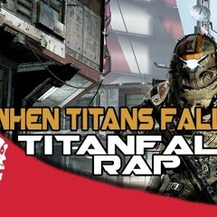 Titanfall Rap "When Titans Fall"