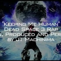 Dead Space 3 Rap "Keeping Me Human"