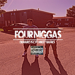 Four Niggas Ft. Micheal Bank$
