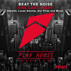 Beat The Noise - One Last Night (Muniz Remix) [Out Now]